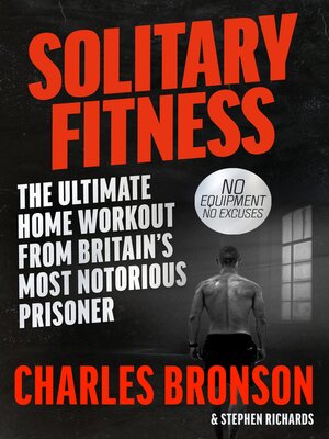 cover image of Solitary Fitness--The Ultimate Workout From Britain's Most Notorious Prisoner